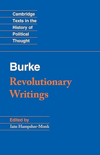 Revolutionary Writings: Reflections on the Revolution in France and the First Letter on a Regicide Peace (Cambridge Texts in the History of Political Thought)
