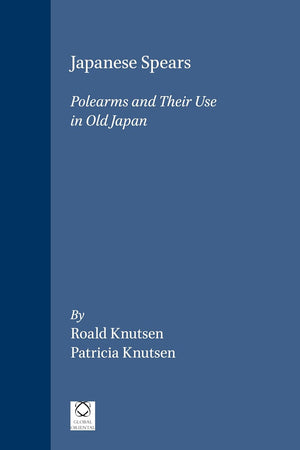 Japanese Spears: Polearms and Their Use in Old Japan