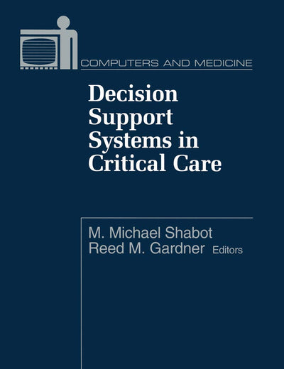 Decision Support Systems in Critical Care (Computers and Medicine)