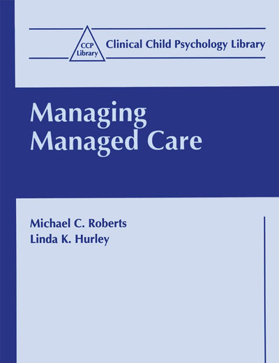 Managing Managed Care (Clinical Child Psychology Library)