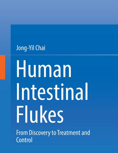Human Intestinal Flukes: From Discovery to Treatment and Control