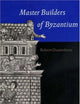 Master Builders of Byzantium