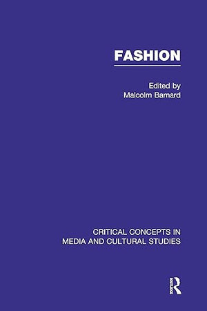 Fashion (Critical Concepts in Media and Cultural Studies)
