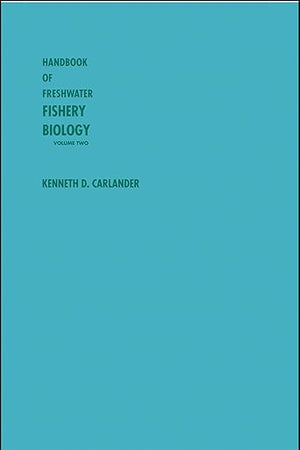 Handbook of Freshwater Fishery Biology, Volume 2: Life History Data on centrarchid Fishes of the United States and Canada (Handbook of Freshwater Fishery Biology)