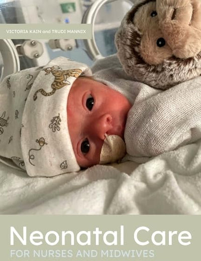 Neonatal Care for Nurses and Midwives: Principles for Practice 2nd Edition