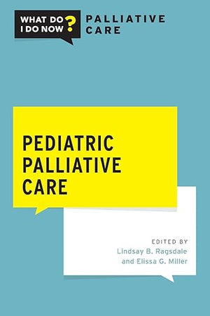 Pediatric Palliative Care (What Do I Do Now Palliative Care)