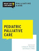 Pediatric Palliative Care (What Do I Do Now Palliative Care)
