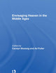 Envisaging Heaven in the Middle Ages (Routledge Studies in Medieval Religion and Culture)