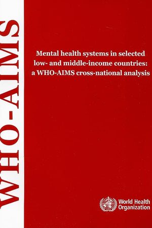 Mental Health Systems in Selected Low- and Middle-income Countries: A WHO-AIMS Cross-national Analysis