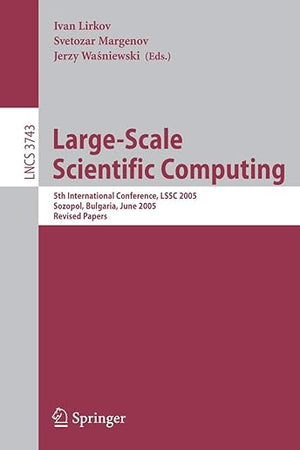 Large-Scale Scientific Computing: 5th International Conference, LSSC 2005, Sozopol, Bulgaria, June 6-10, 2005, Revised Papers (Lecture Notes in Computer Science, 3743)