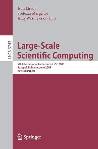 Large-Scale Scientific Computing: 5th International Conference, LSSC 2005, Sozopol, Bulgaria, June 6-10, 2005, Revised Papers (Lecture Notes in Computer Science, 3743)