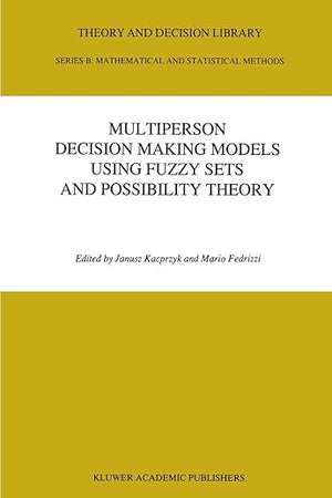 Multiperson Decision Making Models Using Fuzzy Sets and Possibility Theory (Theory and Decision Library B, 18)