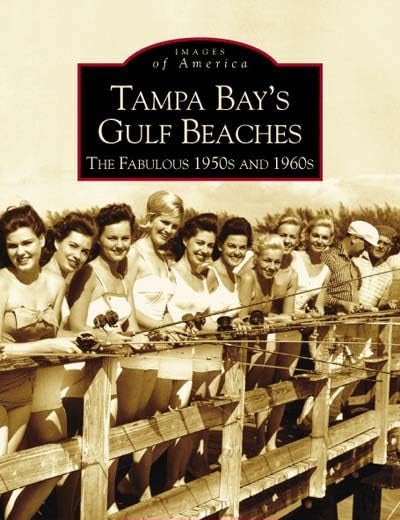 Tampa Bay's Gulf Beaches: Fabulous 1950's and 1960's (FL) (Images of America)