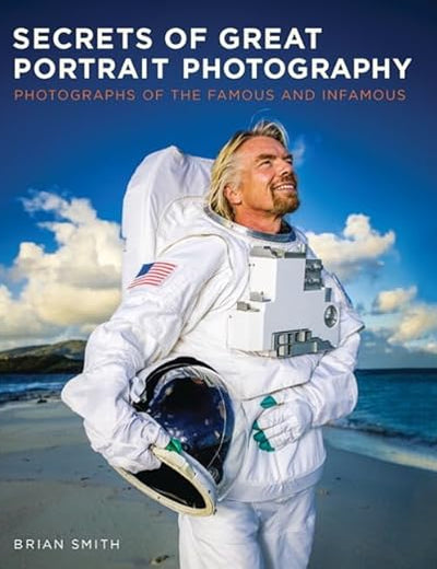 Secrets of Great Portrait Photography: Photographs of the Famous and Infamous