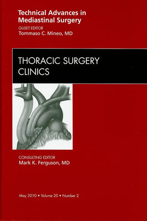 Technical Advances in Mediastinal Surgery, An Issue of Thoracic Surgery Clinics (Volume 20-2) (The Clinics: Surgery, Volume 20-2)
