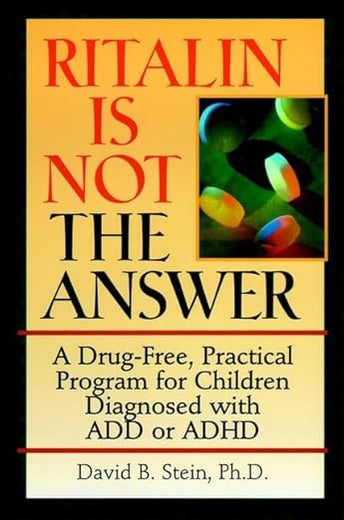 Ritalin Is Not the Answer: A Drug-Free, Practical Program for Children Diagnosed With Add or Adhd