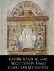 Gospel Reading and Reception in Early Christian Literature