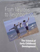 From Neurons to Neighborhoods : The Science of Early Childhood Development