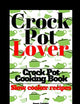 Crock Pot: Crock Pot Cooking Book: Crock Pot Lover (With Pictures) (Slow cooker recipes)