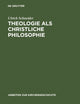 Theologie als christliche Philosophie: Zur Bedeutung der biblischen Botschaft im Denken des Clemens von Alexandria (Arbeiten zur Kirchengeschichte, 73) (German Edition)