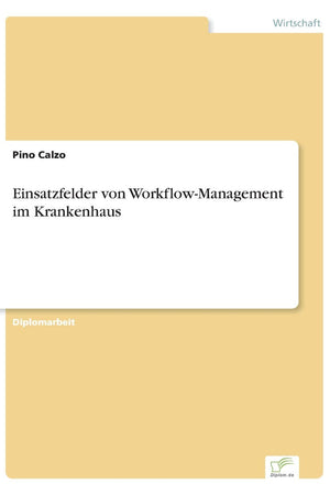 Einsatzfelder von Workflow-Management im Krankenhaus (German Edition)