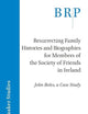Resurrecting Family Histories and Biographies for Members of the Society of Friends in Ireland: John Boles, a Case Study (Brill Research Perspectives in Humanities and Social Sciences)