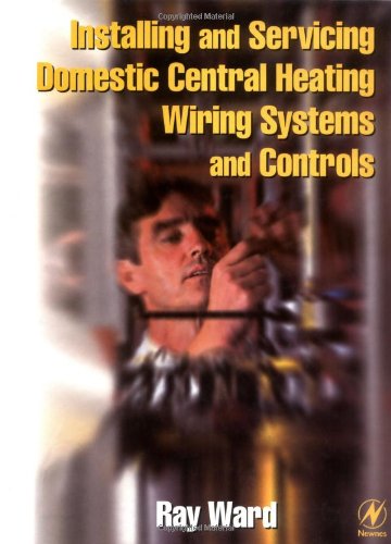 Installing and Servicing Domestic Central Heating Wiring Systems and Controls
