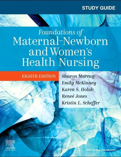 Study Guide for Foundations of Maternal-Newborn and Women's Health Nursing