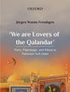 'We are Lovers of the Qalandar': Piety, Pilgrimage, and Ritual in Pakistani Sufi Islam