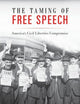 The Taming of Free Speech: America’s Civil Liberties Compromise