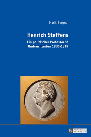 Henrich Steffens: Ein politischer Professor in Umbruchzeiten 1806–1819 (German Edition)