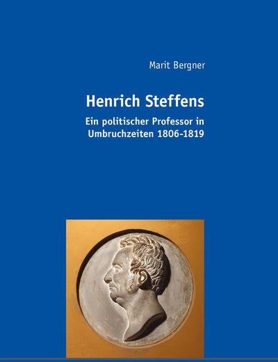 Henrich Steffens: Ein politischer Professor in Umbruchzeiten 1806–1819 (German Edition)