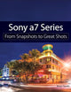 Sony a7 Series: From Snapshots to Great Shots