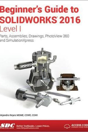 Beginner's Guide to SOLIDWORKS 2016 - Level I (Including unique access code)