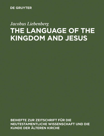 The Language of the Kingdom and Jesus: Parable, Aphorism and Metaphor in the Sayings Material Common to the Synoptic Tradition and the Gospel of ... für die neutestamentliche Wissenschaft, 102)
