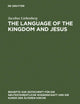 The Language of the Kingdom and Jesus: Parable, Aphorism and Metaphor in the Sayings Material Common to the Synoptic Tradition and the Gospel of ... für die neutestamentliche Wissenschaft, 102)