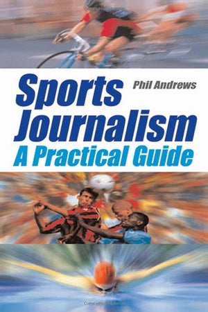 Sports Journalism: A Practical Introduction