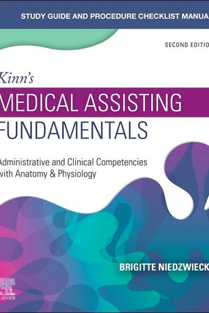 Study Guide for Kinn's Medical Assisting Fundamentals: Administrative and Clinical Competencies with Anatomy & Physiology