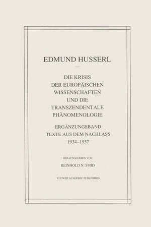 Die Krisis Der Europäischen Wissenschaften Und Die Transzendentale Phänomenologie: Ergänzungsband Texte Aus Dem Nachlass 1934―1937