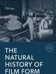 The Natural History of Film Form (Screens, Thinking, Worlds)
