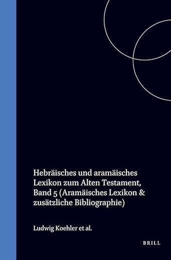 Hebräisches und Aramäisches Lexikon zum Alten Testament, Band 5: (Aramäisches Lexikon & Zusätzliche Bibliographie) (Aramaic Edition)