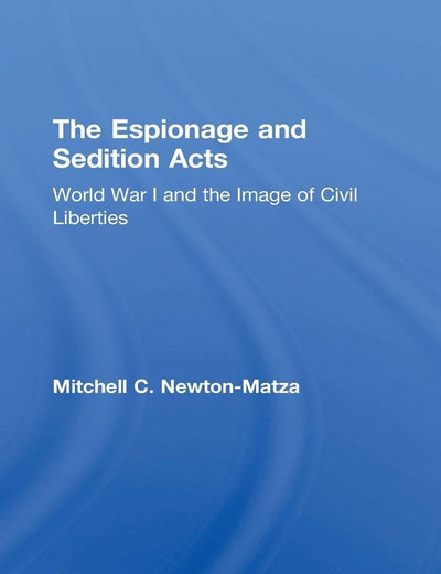 The Espionage and Sedition Acts: World War I and the Image of Civil Liberties (Critical Moments in American History)