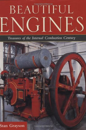 Beautiful Engines: Treasures of the Internal Combustion Century
