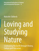 Loving and Studying Nature: Celebrating the Earth through History, Culture and Education (International Explorations in Outdoor and Environmental Education, 10)