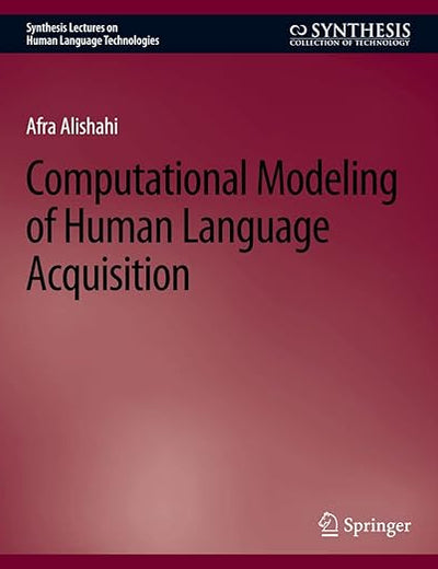 Computational Modeling of Human Language Acquisition (Synthesis Lectures on Human Language Technologies)