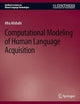 Computational Modeling of Human Language Acquisition (Synthesis Lectures on Human Language Technologies)