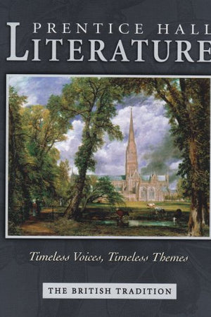 Literature: Timeless Voices, Timeless Themes The British Tradition