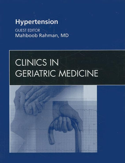 Hypertension, An Issue of Clinics in Geriatric Medicine (Volume 25-2) (The Clinics: Internal Medicine, Volume 25-2)