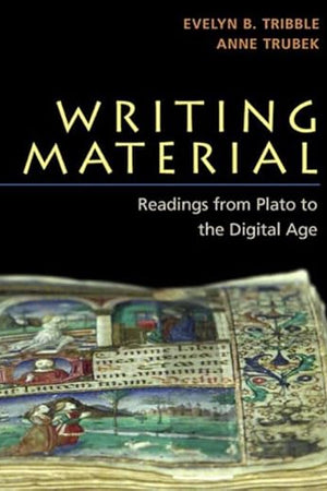 Writing Material: Readings from Plato to the Digital Age