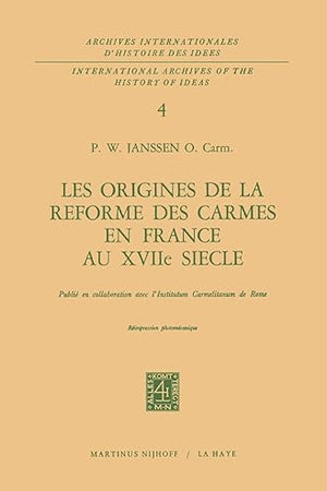 Les Origines de la Réforme Des Carmes En France Au Xviiième Siècle